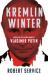 Kremlin Winter : Russia and the Second Coming of Vladimir Putin