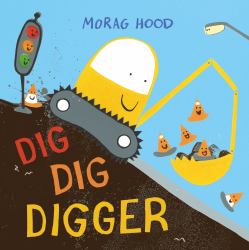 Dig, Dig, Digger : A Little Digger with Big Dreams