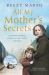 All My Mother's Secrets : A Powerful True Story of Love, Loss and a Family Torn Apart