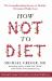 How Not to Diet: the Groundbreaking Science of Healthy, Permanent Weight Loss