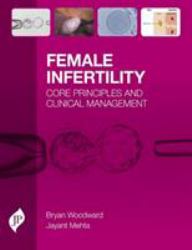 Female Infertility : Core Principles and Clinical Management