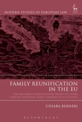 Family Reunification in the EU : The Movement and Residence Rights of Third Country National Family Members of EU Citizens