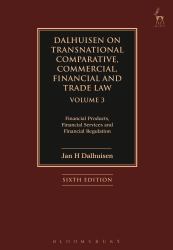 Dalhuisen on Transnational Comparative, Commercial, Financial and Trade Law Volume 3 : Financial Products, Financial Services and Financial Regulation