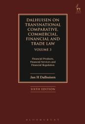 Dalhuisen on Transnational Comparative, Commercial, Financial and Trade Law Volume 3 : Financial Products, Financial Services and Financial Regulation