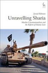 Unravelling Sharia : Muslim Constitutionalism and the Reform of Islamic Law