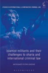 Islamist Militants and Their Challenges to Sharia and International Criminal Law