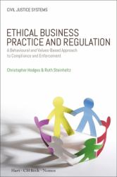 Ethical Business Practice and Regulation : A Behavioural and Values-Based Approach to Compliance and Enforcement