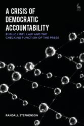 A Crisis of Democratic Accountability : Public Libel Law and the Checking Function of the Press