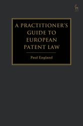 A Practitioner's Guide to European Patent Law : For National Practice and the Unified Patent Court