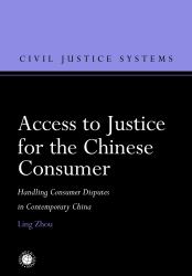 Access to Justice for the Chinese Consumer : Handling Consumer Disputes in Contemporary China