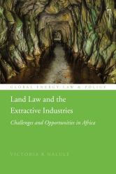 Land Law and the Extractive Industries : Challenges and Opportunities in Africa