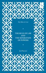 Key Ideas in Law: the Rule of Law and the Separation of Powers