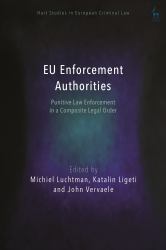 EU Enforcement Authorities : Punitive Law Enforcement in a Composite Legal Order