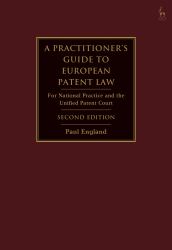 A Practitioner's Guide to European Patent Law : For National Practice and the Unified Patent Court