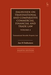 Dalhuisen on Transnational and Comparative Commercial, Financial and Trade Law Volume 4 : Transnational Movable Property Law