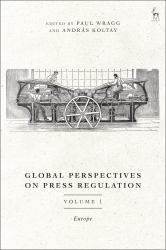 Global Perspectives on Press Regulation, Volume 1 : Europe