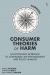 Consumer Theories of Harm : An Economic Approach to Consumer Law Enforcement and Policy Making