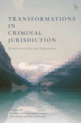 Transformations in Criminal Jurisdiction : Extraterritoriality and Enforcement