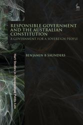 Responsible Government and the Australian Constitution : A Government for a Sovereign People