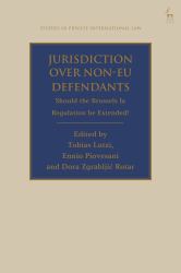 Jurisdiction over Non-EU Defendants : Should the Brussels Ia Regulation Be Extended?