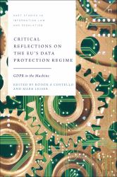 Critical Reflections on the EU's Data Protection Regime : GDPR in the Machine