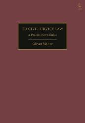 EU Civil Service Law : A Practitioner's Guide