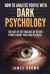 How to Analyze People with Dark Psychology