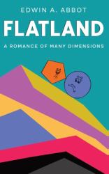 Flatland : A Romance of Many Dimensions (by a Square)