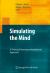 Simulating the Mind : A Technical Neuropsychoanalytical Approach