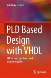 PLD Based Design with VHDL : RTL Design, Synthesis and Implementation