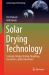 Solar Drying Technology : Concept, Design, Testing, Modeling, Economics, and Environment