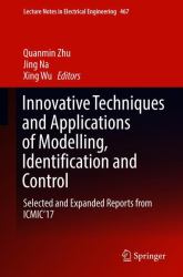 Innovative Techniques and Applications of Modelling, Identification and Control : Selected and Expanded Reports from ICMIC'17