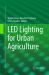 LED Lighting for Urban Agriculture