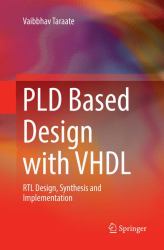 PLD Based Design with VHDL : RTL Design, Synthesis and Implementation