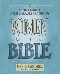 Women of the Bible : 52 Bible Studies for Individuals and Groups