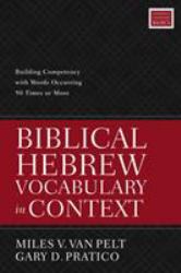 Biblical Hebrew Vocabulary in Context : Building Competency with Words Occurring 50 Times or More