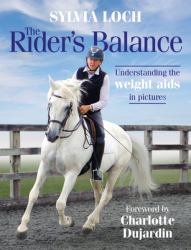 The Rider's Balance : Understanding the Weight Aids in Pictures