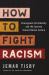 How to Fight Racism : Courageous Christianity and the Journey Toward Racial Justice