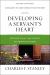 Developing a Servant's Heart : Becoming Fully Like Christ by Serving Others