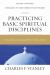 Practicing Basic Spiritual Disciplines : Follow God's Blueprint for Living