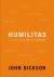 Humilitas : A Lost Key to Life, Love, and Leadership