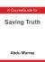 CourseGuide for Saving Truth