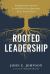 Rooted Leadership : Seeking God's Answers to the Eleven Core Questions Every Leader Faces