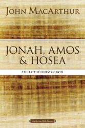 Jonah, Amos, and Hosea : The Faithfulness of God