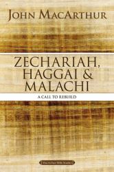 Zechariah, Haggai, and Malachi : A Call to Rebuild