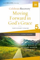 Moving Forward in God's Grace : The Journey Continues, Participant's Guide 5