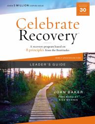 Celebrate Recovery Updated Leader's Guide : A Recovery Program Based on Eight Principles from the Beatitudes