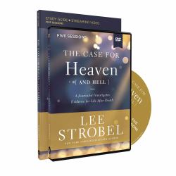 The Case for Heaven (and Hell) Study Guide with DVD : A Journalist Investigates Evidence for Life after Death