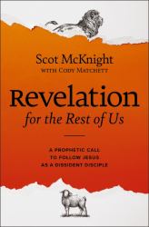 Revelation for the Rest of Us : A Prophetic Call to Follow Jesus As a Dissident Disciple