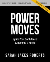 Power Moves Study Guide : What the Bible Says about How You Can Reclaim and Redefine Your God-Given Power